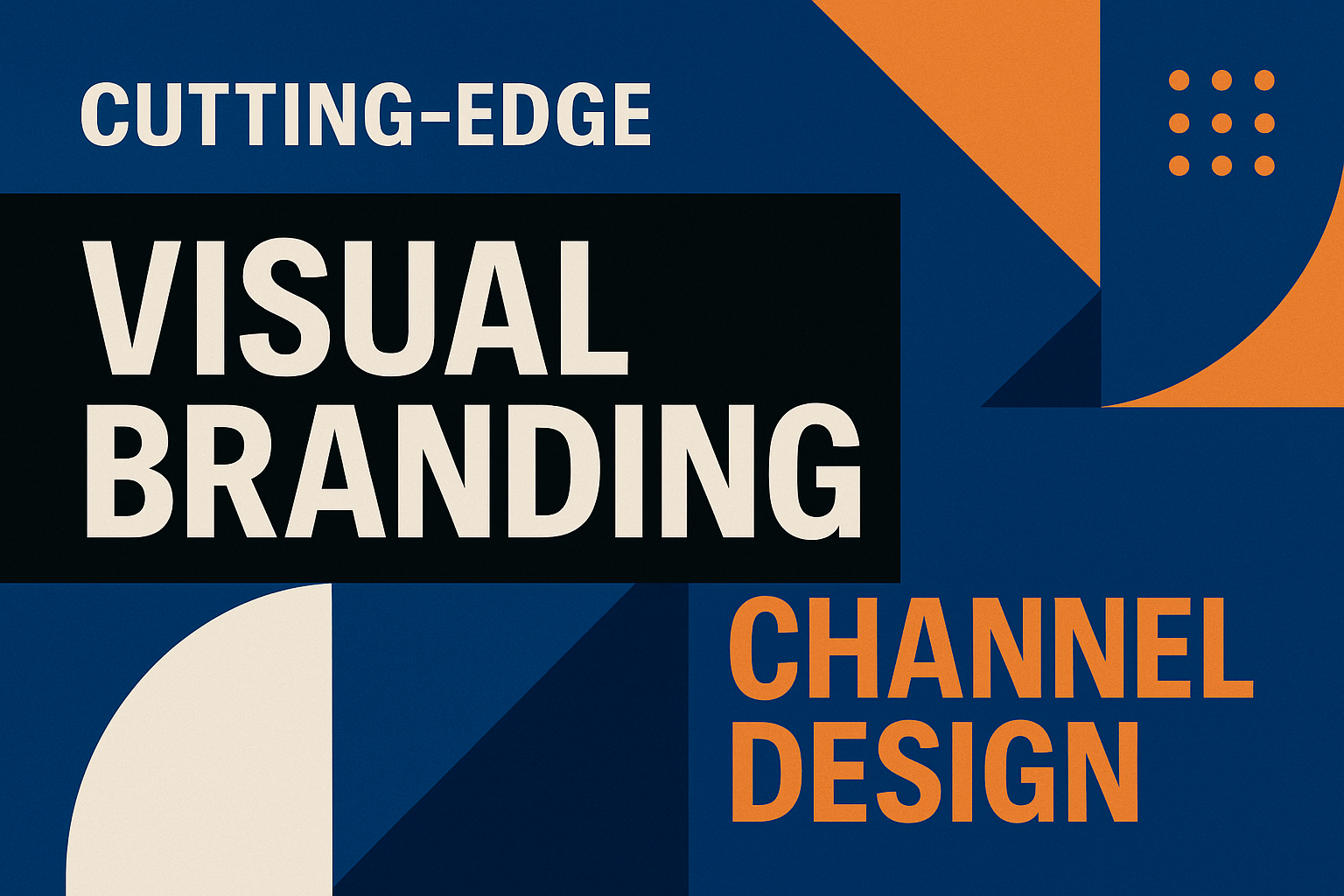 Cutting-Edge Visual Branding and Channel Design